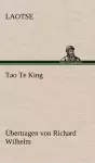 Tao Te King. Ubertragen Von Richard Wilhelm cover