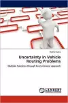 Uncertainty in Vehicle Routing Problems cover