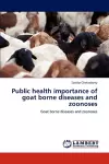 Public Health Importance of Goat Borne Diseases and Zoonoses cover