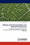 Mixed-Acid Fermentation for Biofuel Production cover