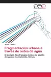 Fragmentación urbana a través de redes de agua cover