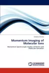Momentum Imaging of Molecular Ions cover