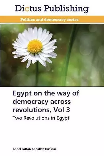 Egypt on the Way of Democracy Across Revolutions, Vol 3 cover