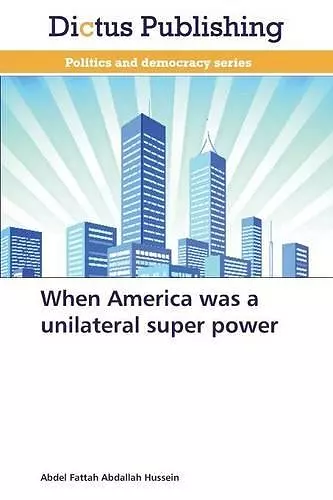 When America Was a Unilateral Super Power cover