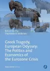 Greek Tragedy, European Odyssey: The Politics and Economics of the Eurozone Crisis cover