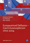 Europeanised Defiance – Czech Euroscepticism since 2004 cover
