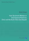 How Sentiment Matters in International Relations: China and the South China Sea Dispute cover