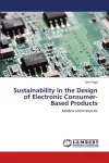 Sustainability in the Design of Electronic Consumer-Based Products cover