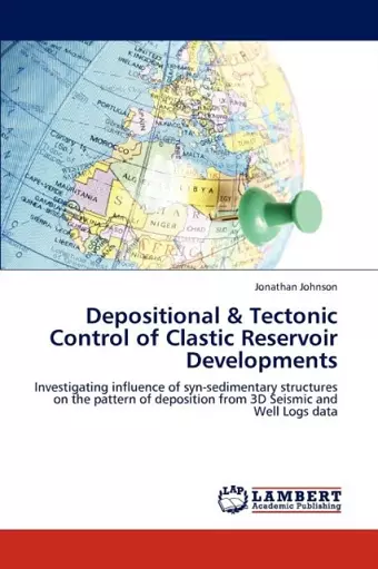 Depositional & Tectonic Control of Clastic Reservoir Developments cover