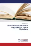 Simulator for Database Aggregation Using Metadata cover