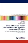Effect Of General Health Education On Oral Health In Anganwadi Schools cover