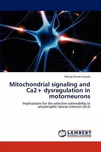 Mitochondrial signaling and Ca2+ dysregulation in motorneurons cover