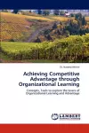 Achieving Competitive Advantage through Organizational Learning cover