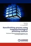 Nanofinishing process using magnetorheological polishing medium cover