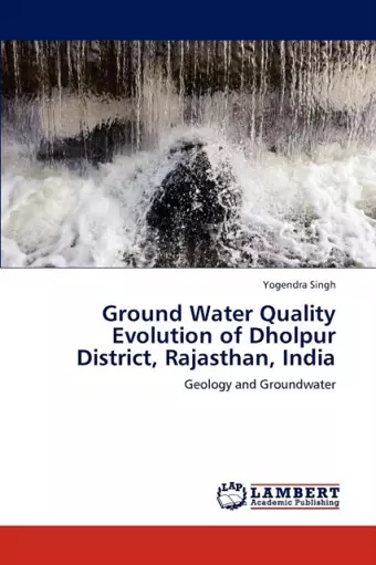 Ground Water Quality Evolution of Dholpur District, Rajasthan, India cover