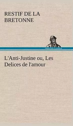 L'Anti-Justine ou, Les Delices de l'amour cover