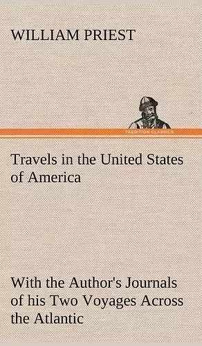 Travels in the United States of America Commencing in the Year 1793, and Ending in 1797. With the Author's Journals of his Two Voyages Across the Atlantic. cover