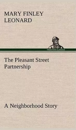 The Pleasant Street Partnership A Neighborhood Story cover