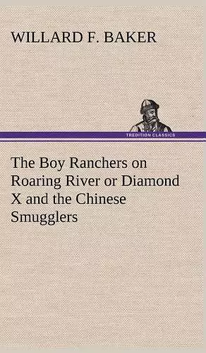 The Boy Ranchers on Roaring River or Diamond X and the Chinese Smugglers cover