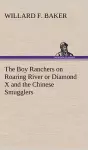 The Boy Ranchers on Roaring River or Diamond X and the Chinese Smugglers cover