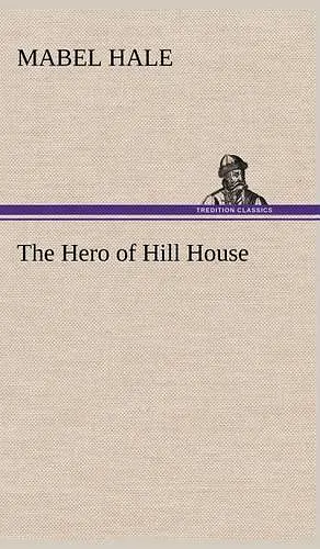 The Hero of Hill House cover