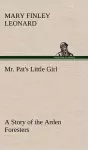 Mr. Pat's Little Girl A Story of the Arden Foresters cover