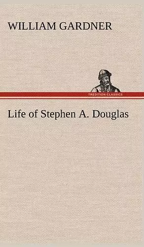 Life of Stephen A. Douglas cover