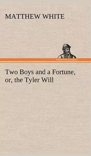 Two Boys and a Fortune, or, the Tyler Will cover