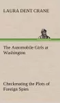 The Automobile Girls at Washington Checkmating the Plots of Foreign Spies cover
