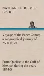 Voyage of the Paper Canoe; a geographical journey of 2500 miles, from Quebec to the Gulf of Mexico, during the years 1874-5 cover