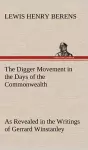 The Digger Movement in the Days of the Commonwealth As Revealed in the Writings of Gerrard Winstanley, the Digger, Mystic and Rationalist, Communist and Social Reformer cover