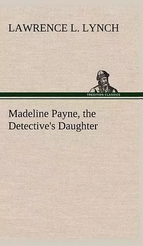 Madeline Payne, the Detective's Daughter cover