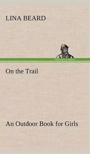 On the Trail An Outdoor Book for Girls cover