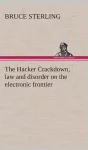 The Hacker Crackdown, law and disorder on the electronic frontier cover