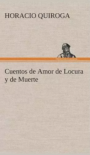 Cuentos de Amor de Locura y de Muerte cover