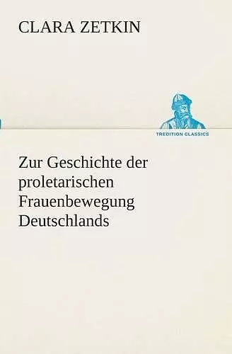 Zur Geschichte der proletarischen Frauenbewegung Deutschlands cover