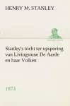 Stanley's tocht ter opsporing van Livingstone De Aarde en haar Volken, 1873 cover