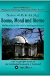 Sonne, Mond und Sterne - Meilensteine der Astronomiegeschichte. Zum 100jährigen Jubiläum der Hamburger Sternwarte in Bergedorf. cover