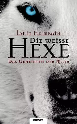 Die weisse Hexe - Das Geheimnis der Maya cover