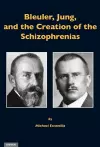 Bleuler, Jung & the Creation of the Schizophrenias cover