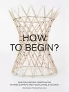 How to Begin? Architecture and Construction in Annette Spiro's First-Year Course, ETH Zurich cover