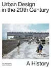 Urban Design In The 20th Century - A History cover