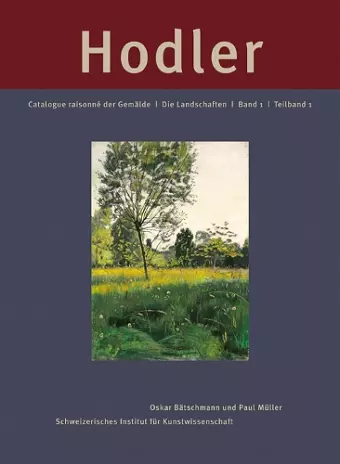 Ferdinand Hodler: Catalogue Raisonn¿ der Gem¿lde. Band 1: Die Landschaften cover