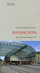Building Bern: A Guide to Contemporary Architecture 1990-2010 cover