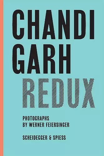 Chandigarh Redux: Le Corbusier, Pierre Jeanneret, Jane B. Drew, E. Maxwell Fry cover