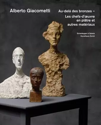Alberto Giacometti - Au-Dela des Bronzes cover