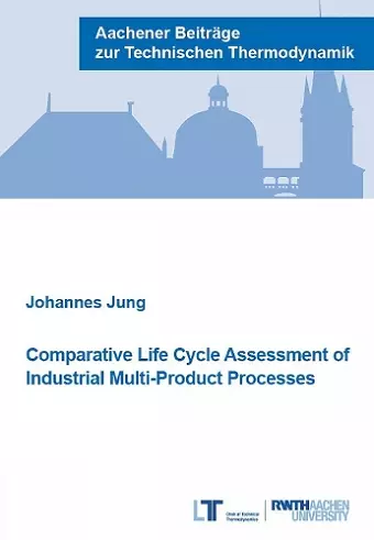 Comparative Life Cycle Assessment of Industrial Multi-Product Processes cover