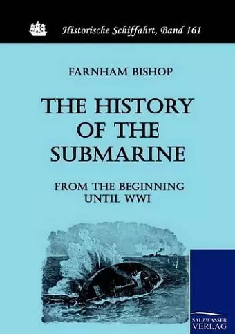 The History of the Submarine from the Beginning until WWI cover