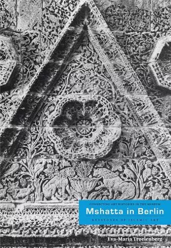 Mshatta in Berlin: Keystone of Islamic Art cover