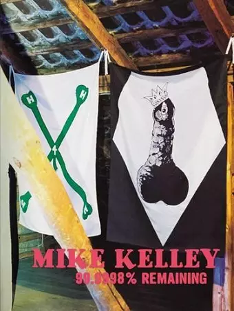Mike Kelley: 99.9998% Remaining cover